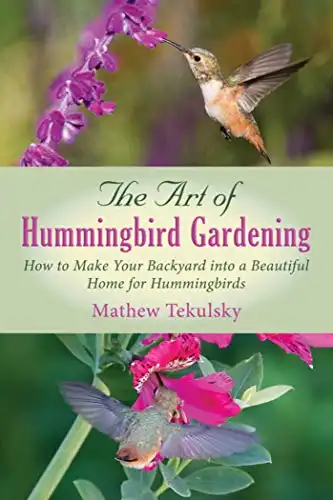 The Art of Hummingbird Gardening: How to Make Your Backyard  Home for Hummingbirds